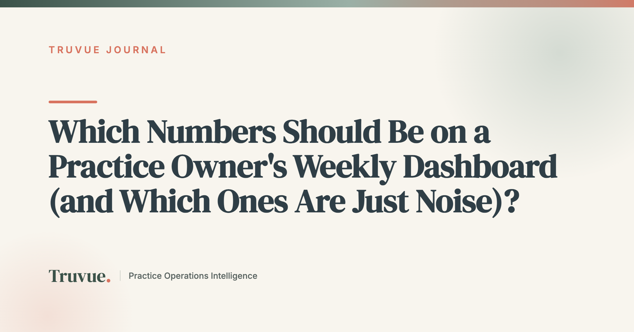 Which Numbers Should Be on a Practice Owner's Weekly Dashboard (and Which Ones Are Just Noise)?