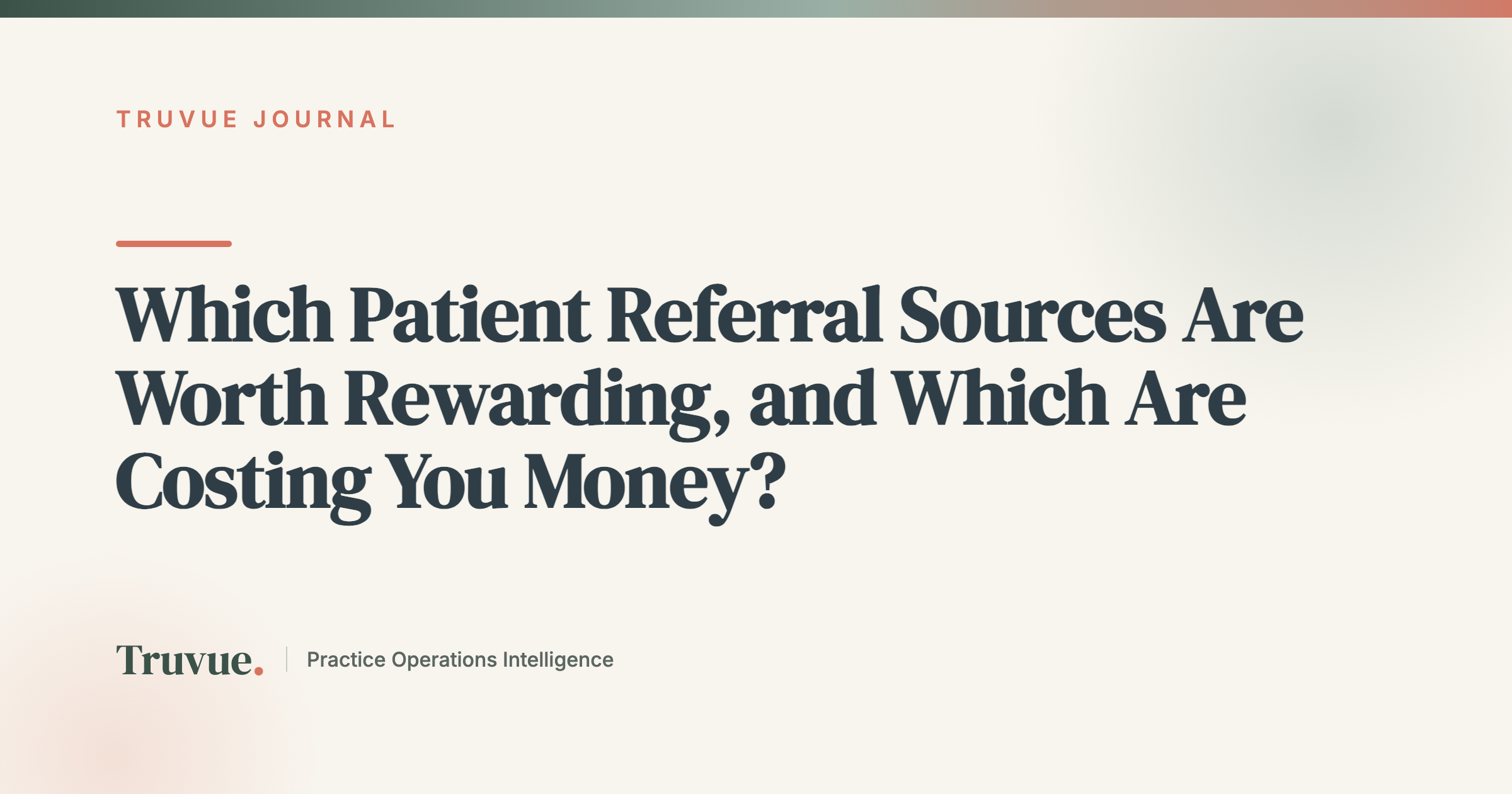 Which Patient Referral Sources Are Worth Rewarding, and Which Are Costing You Money?