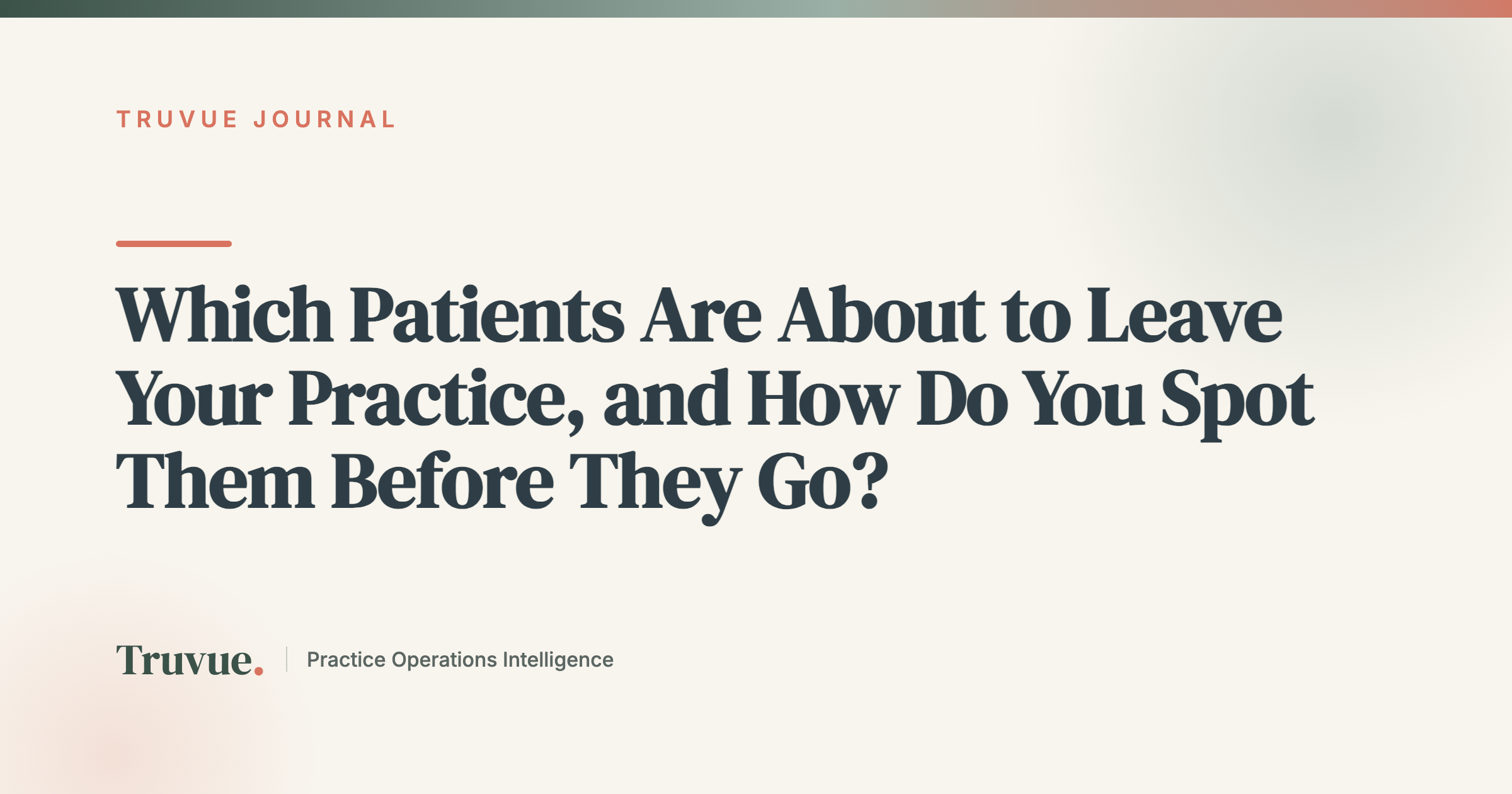 Which Patients Are About to Leave Your Practice, and How Do You Spot Them Before They Go?